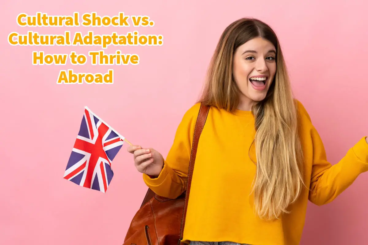 Cultural Shock vs. Cultural Adaptation: How to Thrive Abroad