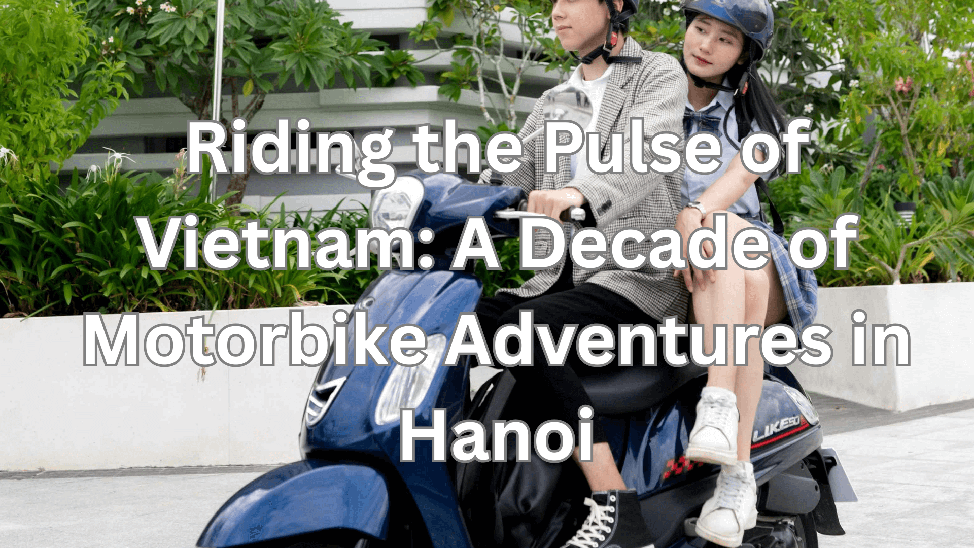 Riding the Pulse of Vietnam: A Decade of Motorbike Adventures in Hanoi